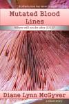 Mutated Blood Lines - Diane Lynn McGyver
